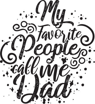 My favorite people call me dad