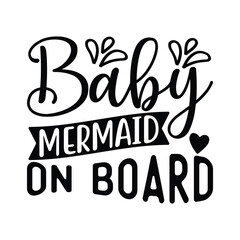 Fototapeta premium Baby Mermaid On Board, Fishing SVG Quotes Design Template
