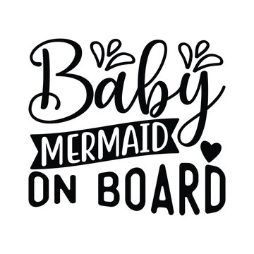 Baby Mermaid On Board,  Fishing SVG Quotes Design Template