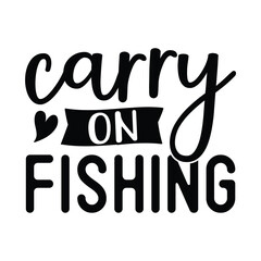 Carry on Fishing, Fishing SVG Quotes Design Template