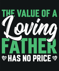 The Value Of A Loving Father Has No Price T-shirt Design