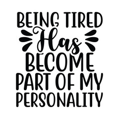 Being tired has become part of my personality