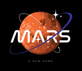 Mars, A New Home Slogan Print Design Showcasing a Vector Illustration of the Red Planet and Custom Mars Logotype