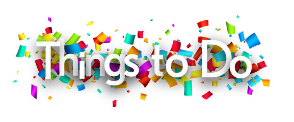 Things to do sign with colorful cut out ribbon confetti background. Design element. Vector illustration.