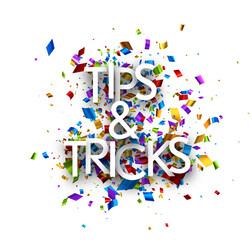 Tips & tricks sign over colorful foil cut ribbon confetti background. Design element. Vector illustration.