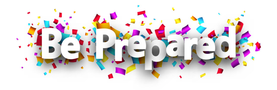 Be prepared sign with colorful cut out ribbon confetti background. Design element. Vector illustration.