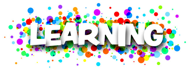 Learning sign over colorful round confetti background. Vector illustration.