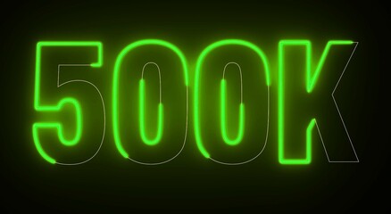 500K Electric green lighting text with animation on black background, 3D Rendering. 500 000 Number. Five hundred thousand.