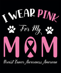 I Wear Pink For My Mom t-shirt