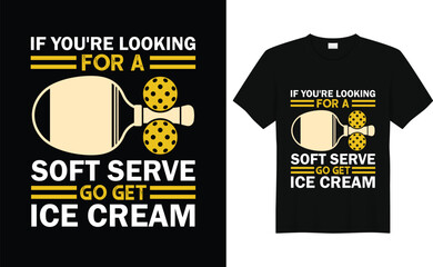 If  You're Looking For a Soft Serve Go Get Ice Cream, Funny Pickleball Vintage t-shirt design