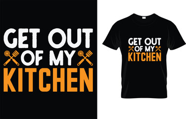 Get Out Of My Kitchen T-Shirt