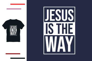 Jesus is the way t shirt design