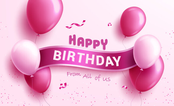Happy birthday text vector design. Birthday greeting on pink ribbon with realistic balloons for girls debut. Vector illustration for christening, debut and anniversary celebration.
