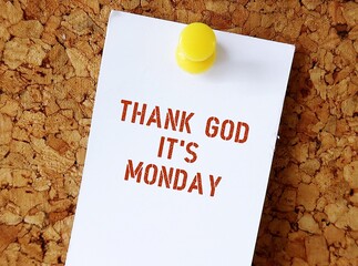 card with handwritten text THANK GOD IT'S MONDAY - means loving job you are doing or rewiring our...