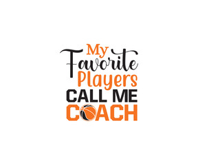 Basketball coach, Basketball Typography and My favorite Players call me coach