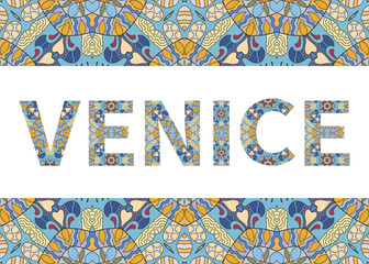 Venice sign lettering with tribal ethnic ornament. Decorative letters and frame border pattern. Card or Invitation design. Italy travel theme background. Hand drawn vector illustration