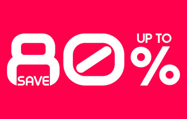 Save Up To 80 Percent sale banner, Special offer limited time 80 % off. Sale discount offer. Sale promotion banner with typography eighty percent discount isolated on background. Vector illustration