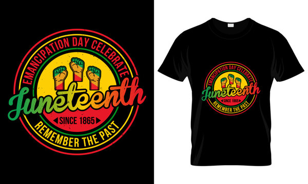 Happy Juneteenth Day, Black History Month 19-06-1865. T-Shirt Vector Design Template,emancipation Day Celebrate Juneteenth Since 1865 Remember The Past.