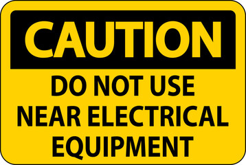 Caution Do Not Use Near Electrical Equipment