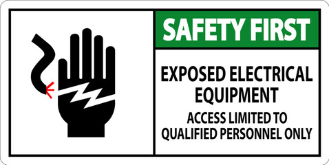 Safety First Sign Exposed Electrical Equipment, Access Limited To Qualified Personnel Only