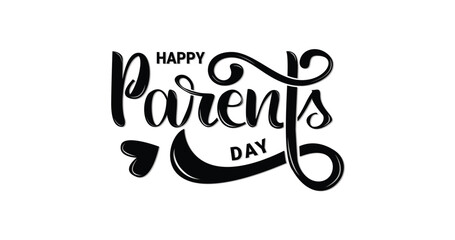 Happy Parents Day creative design. Handwritten modern calligraphy in black color. Great for Parents' Day Celebrations Around the World
