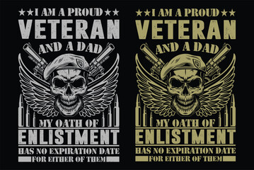 Iam a proud veteran and a dad my oath of enlistment has no expiration date for either of them t-shirt design
