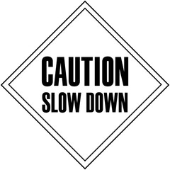 Caution slow down single vector sign for pedestrians and traffic safety in black and white.