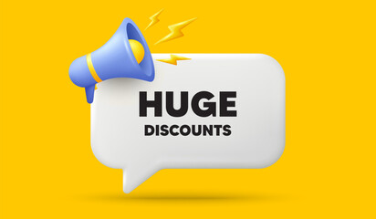 Huge Discounts tag. 3d speech bubble banner with megaphone. Special offer price sign. Advertising Sale symbol. Huge discounts chat speech message. 3d offer talk box. Vector