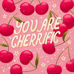 You are cherrific lettering illustration with cherries on pink background. Greeting card design with a word pun. Fruits and flowers in vibrant colors for someone special. - 610290804