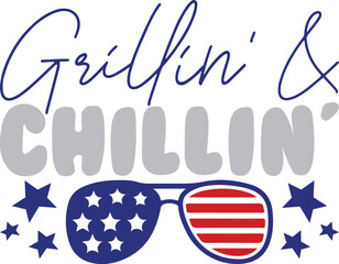 Grillin' & Chillin' 4th of July SVG, Fourth of July svg, America svg, USA Flag svg, Patriotic, Independence Day Shirt, Cut File Cricut