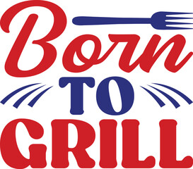 Born to grill 4th of July SVG, Fourth of July svg, America svg, USA Flag svg, Patriotic, Independence Day Shirt, Cut File Cricut