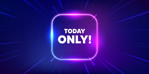 Today only sale tag. Neon light frame box banner. Special offer sign. Best price promotion. Today only neon light frame message. Vector