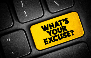 Fototapeta premium What's Your Excuse question text button on keyboard, concept background