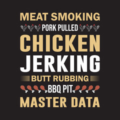MEAT SMOKING PORK PULLED CHICKEN JERKING  BUTT RUBBING BBQ PIT MASTER DATA  T-Shirt Design,
BBQ T-Shirt Design,