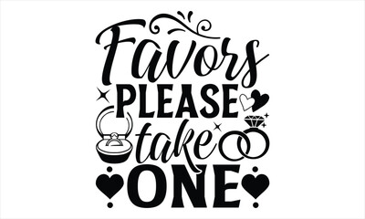 Fototapeta premium Favors Please Take One - Wedding Ring T shirt Design, Hand drawn vintage illustration with hand lettering and decoration elements, Cut Files for poster, banner, prints on bags, Digital Download