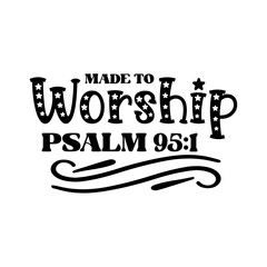Made to Worship Psalm 95:1  SVG