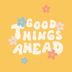 70s retro inspirational poster with vintage groovy typography with daisy flowers for graphic tee t shirt or sticker poster
