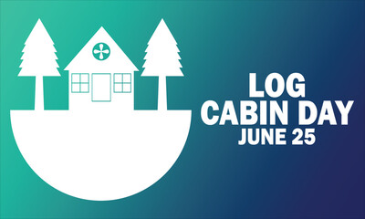 Log Cabin Day Vector Template Design Illustration. June 25. Suitable for greeting card, poster and banner
