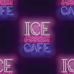 Seamless pattern with Ice Cream Café Inscription. Sweet Dessert Concept. Neon Light Texture, Signboard. Glossy Background. Vector 3d Illustration 