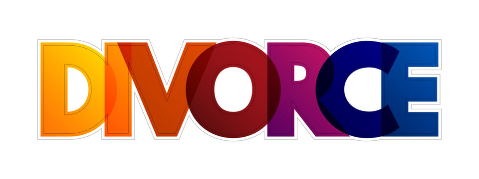 Divorce - canceling or reorganizing of the legal duties and responsibilities of marriage, colorful text concept background