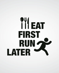 Eat first run later typography, logotype, graphic design for t-shirt prints, vector illustration.