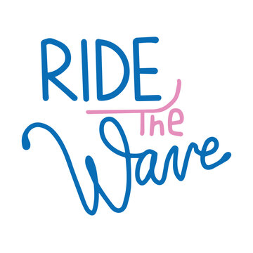 Ride the wave hand drawn lettering. Summer concept design. Modern and stylish design for posters, greeting cards and banners