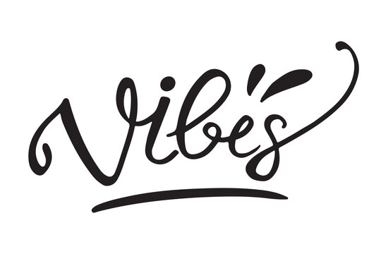 Vibes word hand drawn lettering. Vector black typography isolated on white background. Design for prints, poster, banner