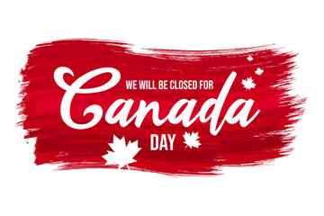 We will be closed for Canada day, sign, signage, template, printable. With red brush stroke, maple leaf, vector, clipart for website, banner, poster, social media post, Canadian holiday