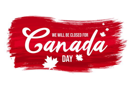 We will be closed for Canada day, sign, signage, template, printable. With red brush stroke, maple leaf,  vector, clipart for website, banner, poster, social media post, Canadian holiday