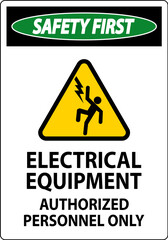 Safety First Label Electrical Equipment, Authorized Personnel Only