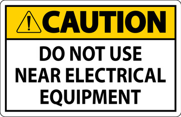 Fototapeta premium Caution Do Not Use Near Electrical Equipment