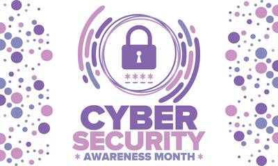 Cyber Security Awareness Month. Celebrated annual in October to raise awareness about digital security and empower everyone to protect their personal data from digital forms of crime. Vector poster