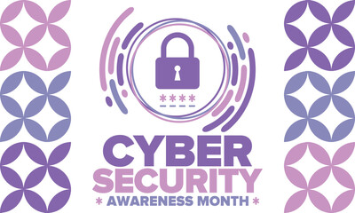 Cyber Security Awareness Month. Celebrated annual in October to raise awareness about digital security and empower everyone to protect their personal data from digital forms of crime. Vector poster