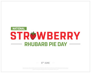 National Strawberry Rhubarb Pie Day, Strawberry Rhubarb Pie Day, Fruit, Strawberry, United States Day, Healthy Food, Fruits, 9th June, Concept, Editable, Typographic Design, typography, Vector, Eps